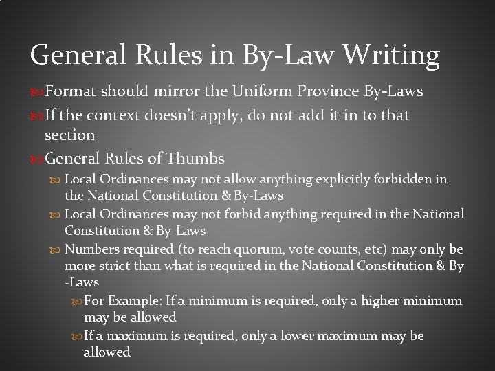 General Rules in By-Law Writing Format should mirror the Uniform Province By-Laws If the
