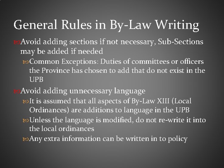 General Rules in By-Law Writing Avoid adding sections if not necessary, Sub-Sections may be