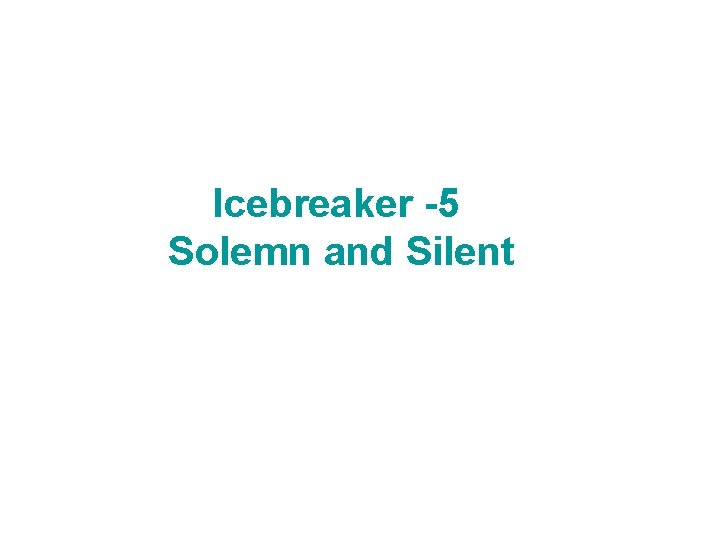 Icebreaker -5 Solemn and Silent 