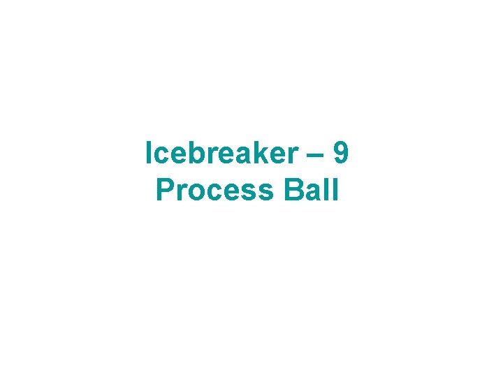 Icebreaker – 9 Process Ball 