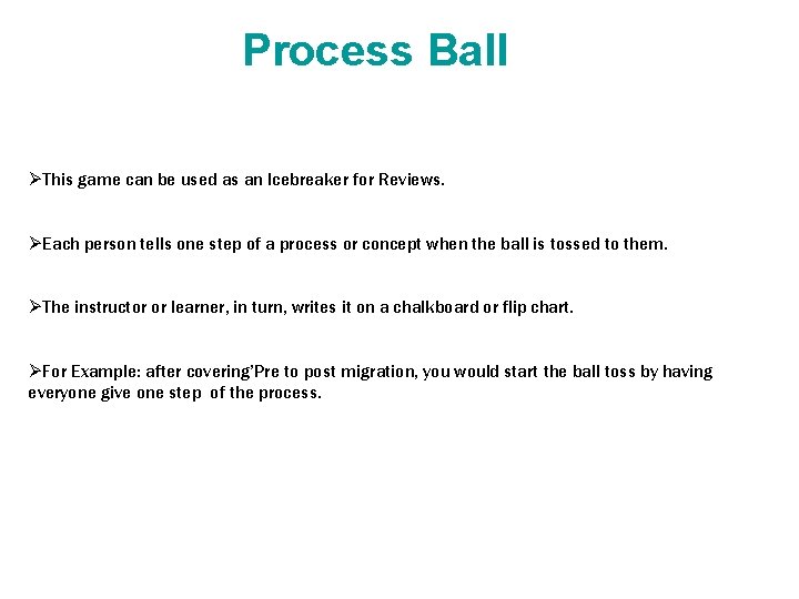  Process Ball ØThis game can be used as an Icebreaker for Reviews. ØEach