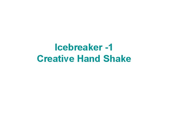 Icebreaker -1 Creative Hand Shake 