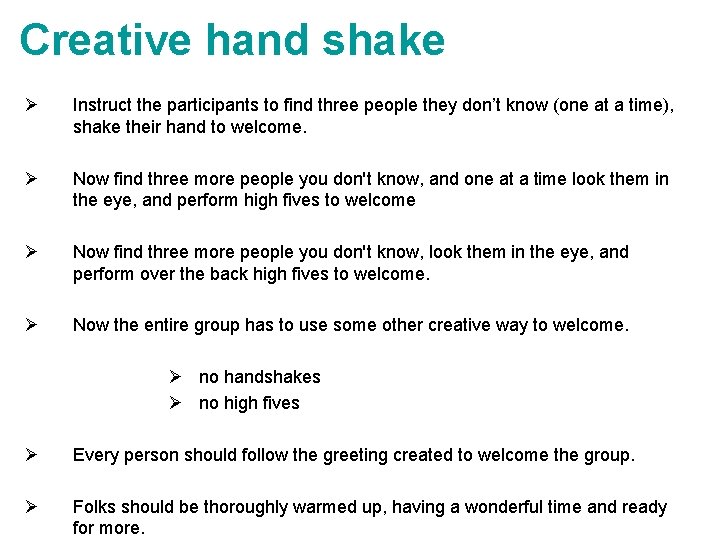 Creative hand shake Ø Instruct the participants to find three people they don’t know