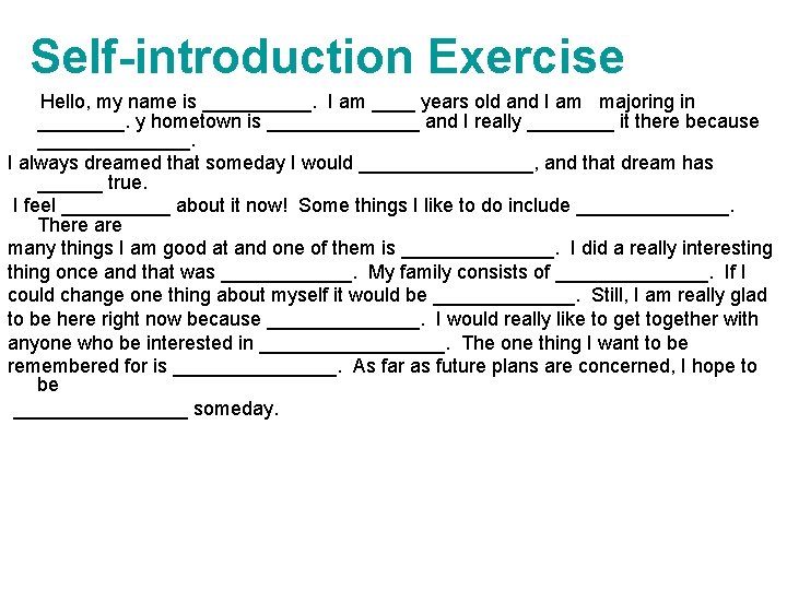 Self-introduction Exercise Hello, my name is _____. I am ____ years old and I