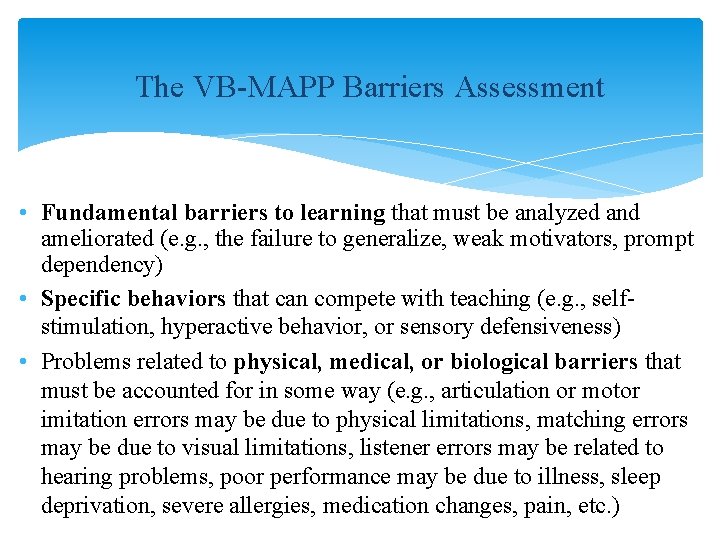 The VB-MAPP Barriers Assessment • Fundamental barriers to learning that must be analyzed and