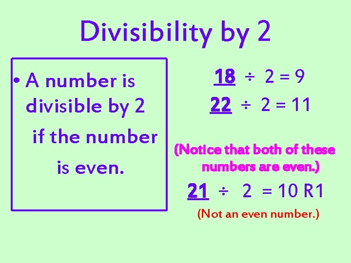 Divisibility by 2 • A number is divisible by 2 if the number is