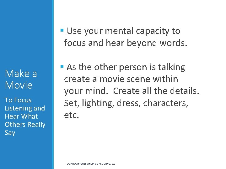 § Use your mental capacity to focus and hear beyond words. Make a Movie