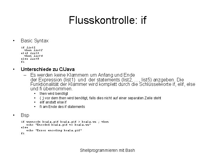 Flusskontrolle: if • Basic Syntax if list 1 then list 2 elif list 3