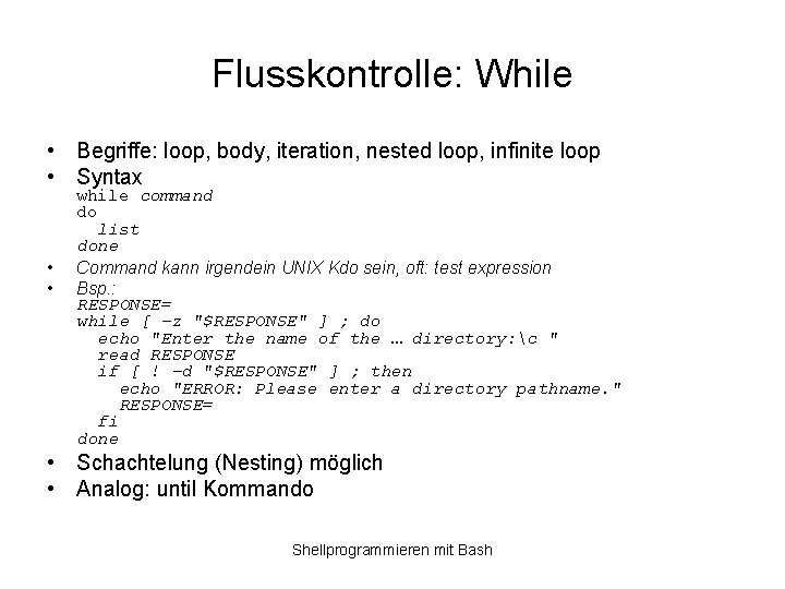 Flusskontrolle: While • Begriffe: loop, body, iteration, nested loop, infinite loop • Syntax •