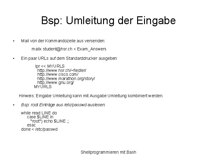 Bsp: Umleitung der Eingabe • Mail von der Kommandozeile aus versenden: mailx student@hsr. ch