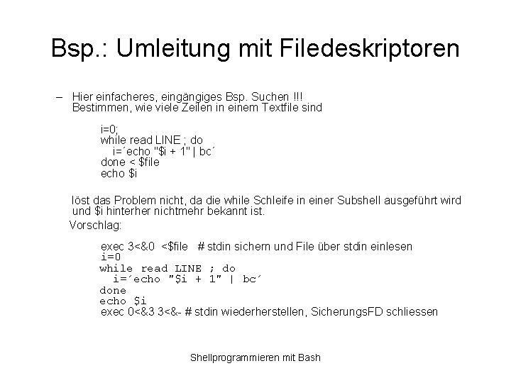 Bsp. : Umleitung mit Filedeskriptoren – Hier einfacheres, eingängiges Bsp. Suchen !!! Bestimmen, wie