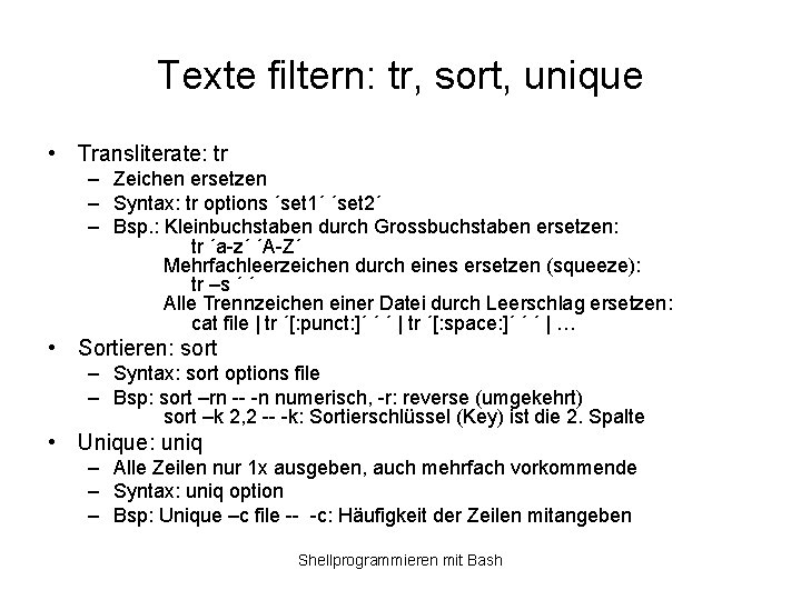 Texte filtern: tr, sort, unique • Transliterate: tr – Zeichen ersetzen – Syntax: tr