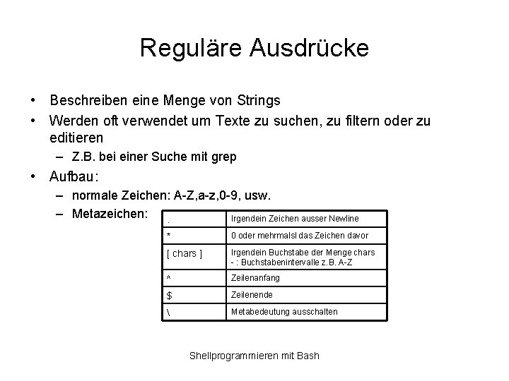 Reguläre Ausdrücke • Beschreiben eine Menge von Strings • Werden oft verwendet um Texte