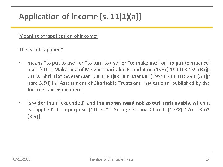 Application of income [s. 11(1)(a)] Meaning of ‘application of income’ The word “applied” •