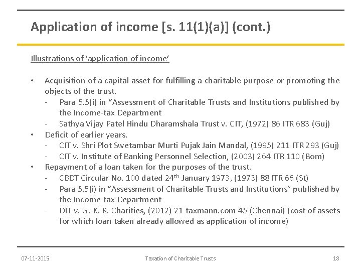 Application of income [s. 11(1)(a)] (cont. ) Illustrations of ‘application of income’ • •