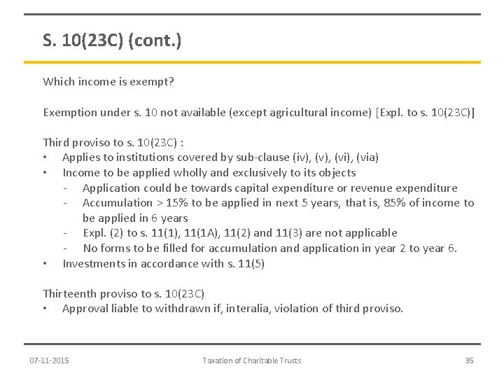 S. 10(23 C) (cont. ) Which income is exempt? Exemption under s. 10 not