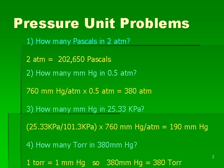 Pressure Unit Problems 1) How many Pascals in 2 atm? 2 atm = 202,