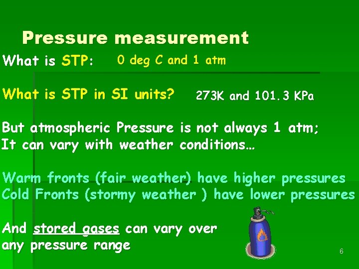 Pressure measurement What is STP: 0 deg C and 1 atm What is STP