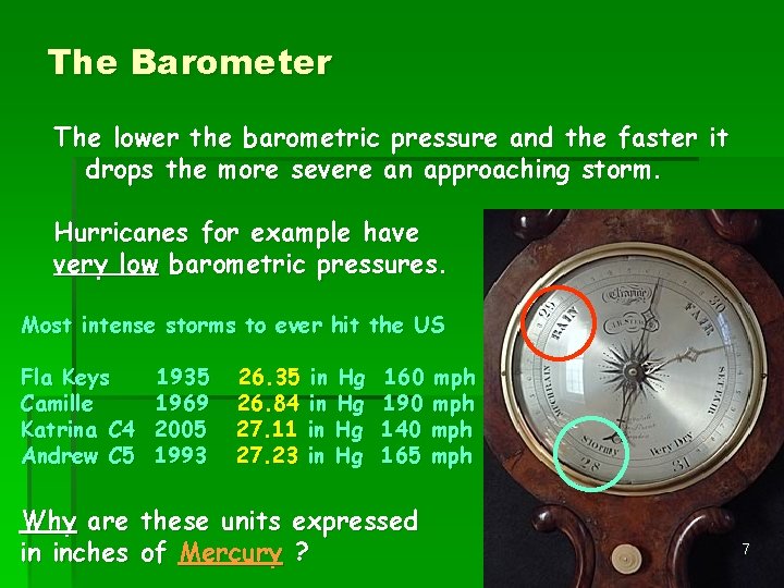 The Barometer The lower the barometric pressure and the faster it drops the more