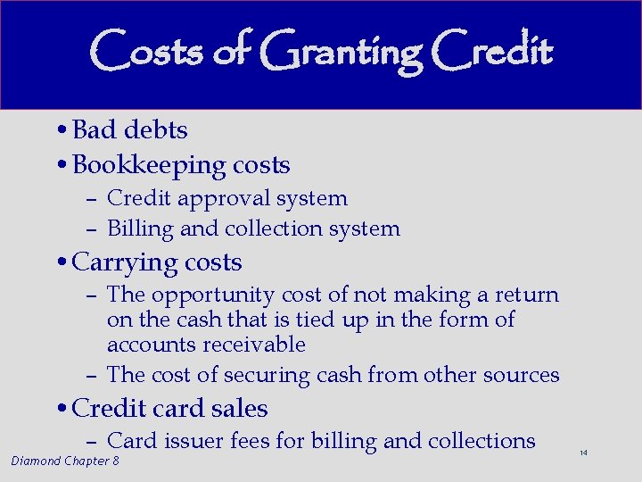 Costs of Granting Credit • Bad debts • Bookkeeping costs – Credit approval system