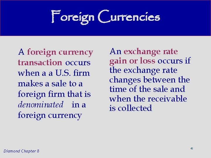 Foreign Currencies A foreign currency transaction occurs when a a U. S. firm makes