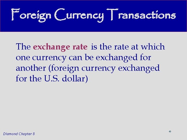 Foreign Currency Transactions The exchange rate is the rate at which one currency can