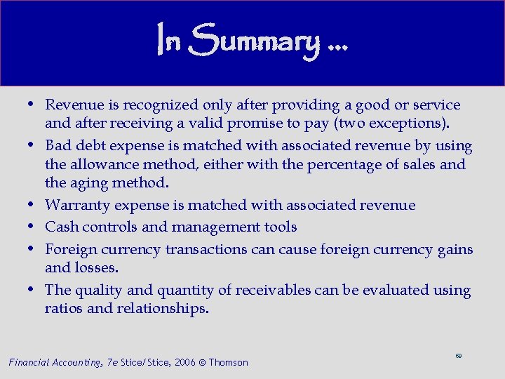 In Summary. . . • Revenue is recognized only after providing a good or