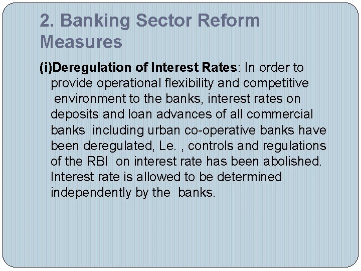 2. Banking Sector Reform Measures (i)Deregulation of Interest Rates: In order to provide operational