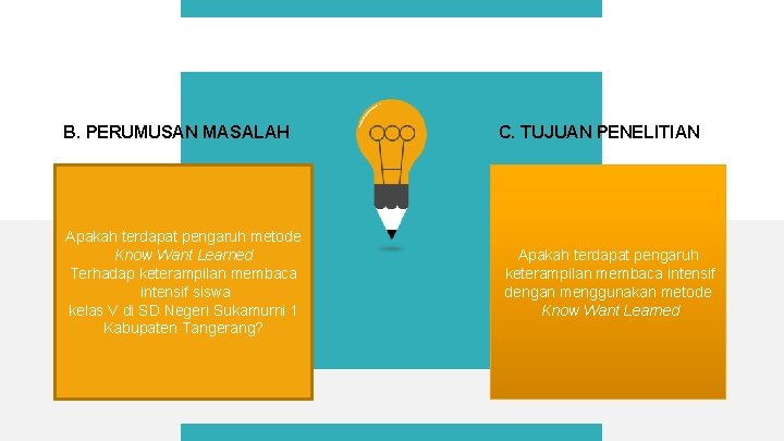 B. PERUMUSAN MASALAH Apakah terdapat pengaruh metode Know Want Learned Terhadap keterampilan membaca intensif