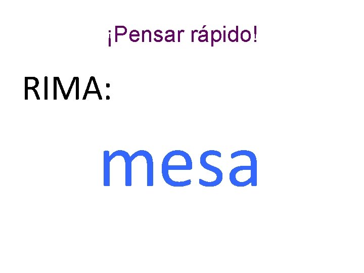 ¡Pensar rápido! RIMA: mesa 