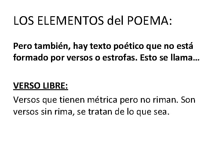 LOS ELEMENTOS del POEMA: Pero también, hay texto poético que no está formado por