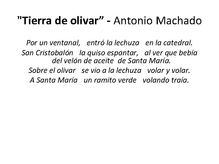 "Tierra de olivar” - Antonio Machado Por un ventanal,  entró la lechuza  en la