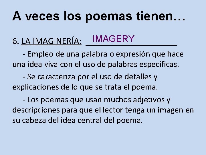 A veces los poemas tienen… IMAGERY 6. LA IMAGINERÍA: __________ - Empleo de una