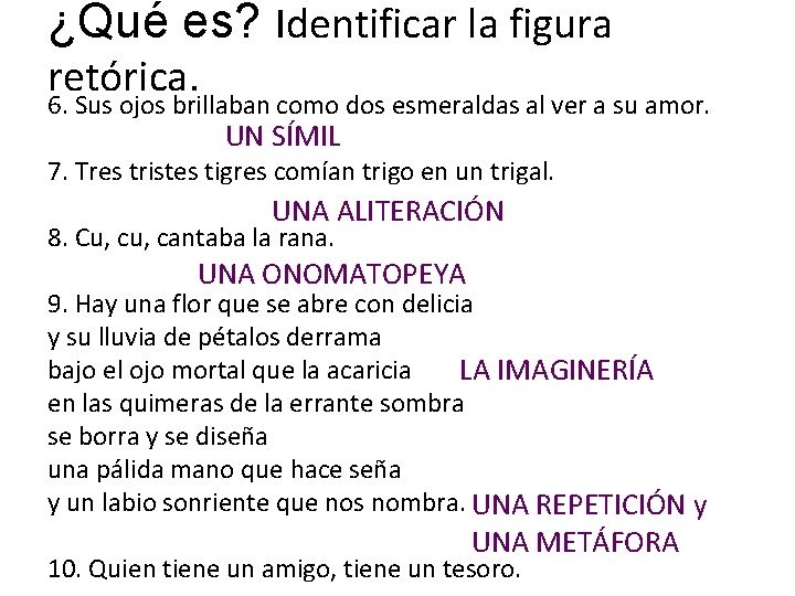 ¿Qué es? Identificar la figura retórica. 6. Sus ojos brillaban como dos esmeraldas al