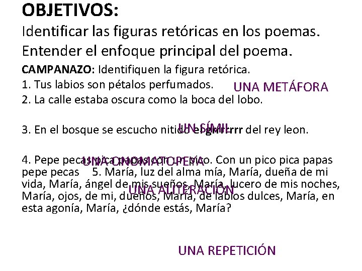 OBJETIVOS: Identificar las figuras retóricas en los poemas. Entender el enfoque principal del poema.