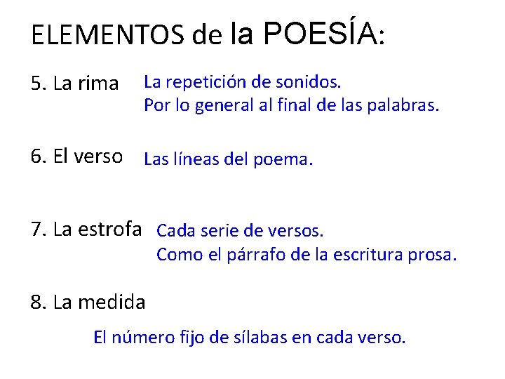 ELEMENTOS de la POESÍA: 5. La rima La repetición de sonidos. Por lo general