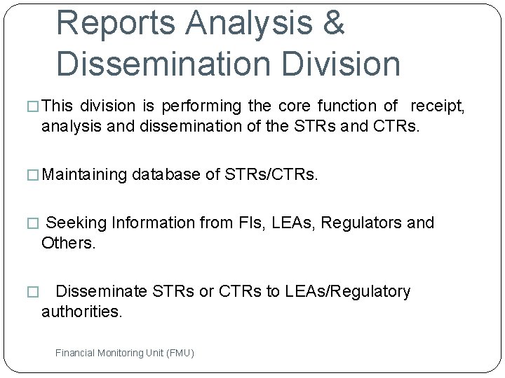Reports Analysis & Dissemination Division � This division is performing the core function of