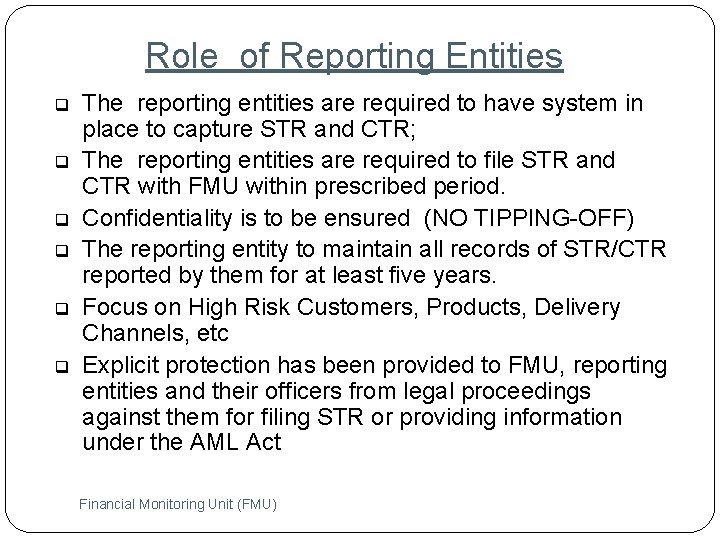 Role of Reporting Entities q q q The reporting entities are required to have