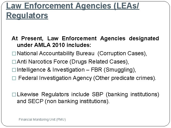 Law Enforcement Agencies (LEAs/ Regulators At Present, Law Enforcement Agencies designated under AMLA 2010