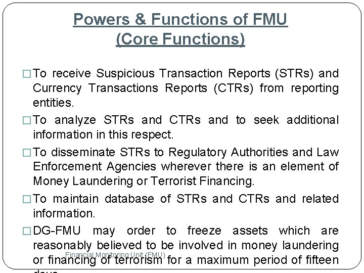 Powers & Functions of FMU (Core Functions) � To receive Suspicious Transaction Reports (STRs)