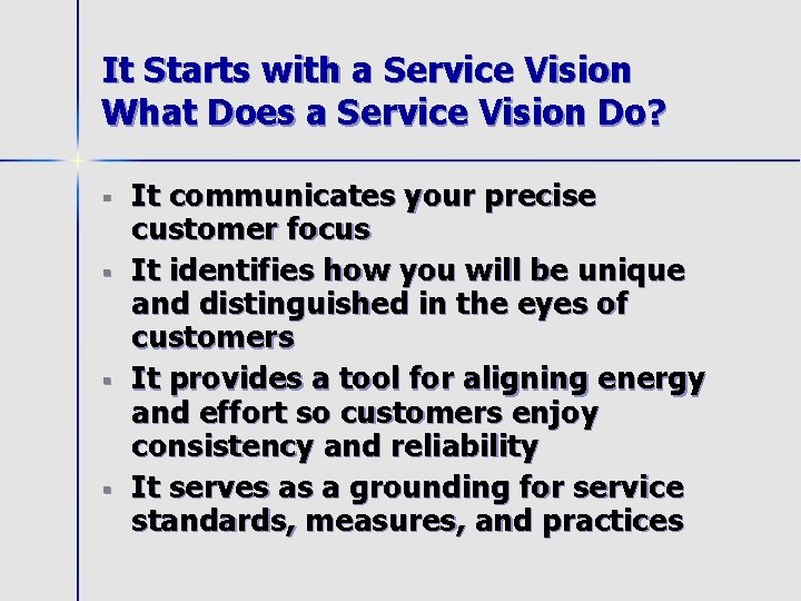 It Starts with a Service Vision What Does a Service Vision Do? § §