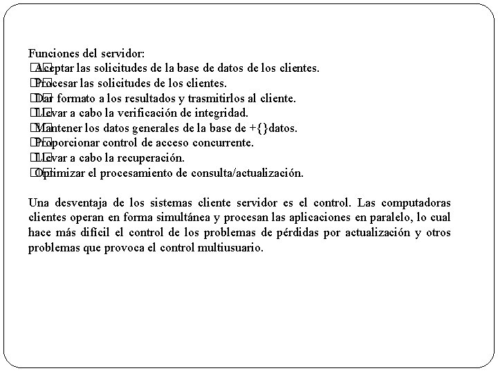 Funciones del servidor: �� Aceptar las solicitudes de la base de datos de los