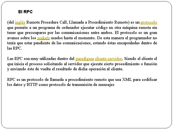  El RPC (del inglés Remote Procedure Call, Llamada a Procedimiento Remoto) es un