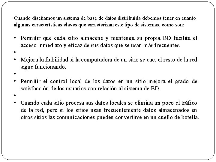 Cuando diseñamos un sistema de base de datos distribuida debemos tener en cuanto algunas