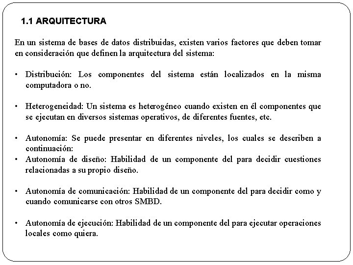  1. 1 ARQUITECTURA En un sistema de bases de datos distribuidas, existen varios