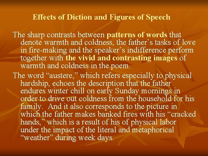 Effects of Diction and Figures of Speech The sharp contrasts between patterns of words