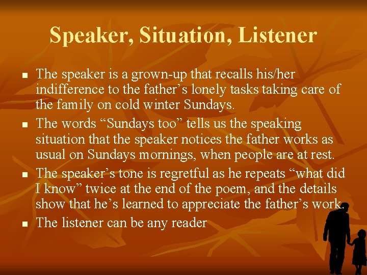 Speaker, Situation, Listener n n The speaker is a grown-up that recalls his/her indifference