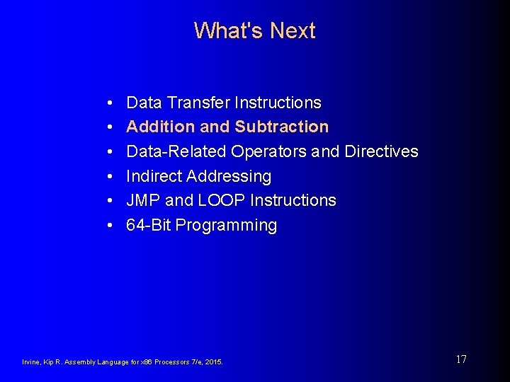 What's Next • • • Data Transfer Instructions Addition and Subtraction Data-Related Operators and