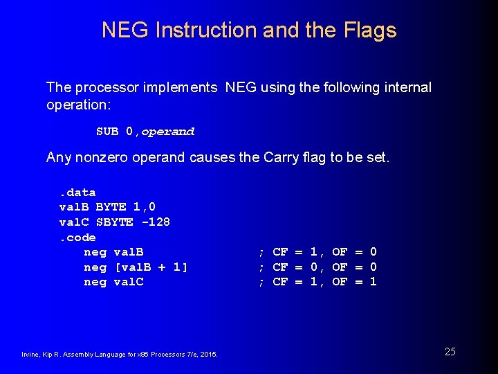 NEG Instruction and the Flags The processor implements NEG using the following internal operation: