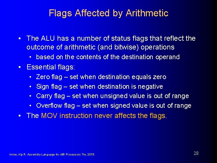 Flags Affected by Arithmetic • The ALU has a number of status flags that